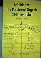 A Guide for the Perplexed Organic Experimentalist 0471917125 Book Cover