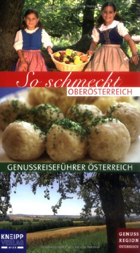 So schmeckt Oberösterreich: Genussreiseführer Österreich