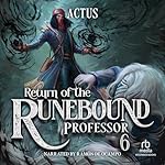 Cover of Return of the Runebound Professor 6: A Progression Fantasy Epic
