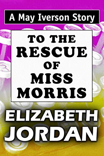 To The Rescue of Miss Morris: Super Large Print Edition of the May Iverson Story Specially Designed for Low Vision Readers (May Iverson's Career)