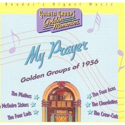 My Prayer - Golden Groups of 1956 by The Platters, THe McGuire Sisters, The Four Lads, The Four Aces, The Chordettes,