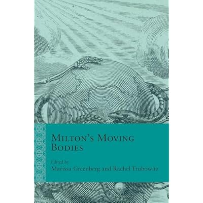 Milton&rsquo;s Moving Bodies