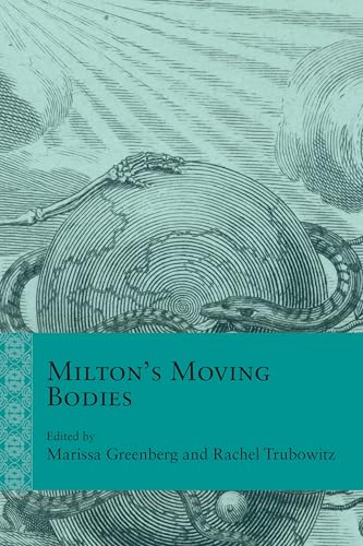 Milton’s Moving Bodies (Rethinking the Early Modern)