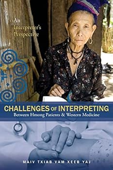 Paperback Challenges Of Interpreting Between Hmong Patients & Western Medicine: An Interpreter's Perspective Book