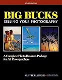 Big Bucks Selling Your Photography: A Complete Photo Business Package for All Photographers
