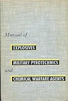 Manual of Explosives, Military Pyrotechnics, and Chemical Warfare Agents : Composition, Properties, Uses B0007DMNM8 Book Cover