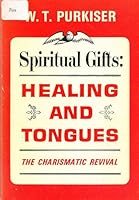 Spiritual gifts, healing and tongues: An analysis of the charismatic revival B0007F6WIW Book Cover
