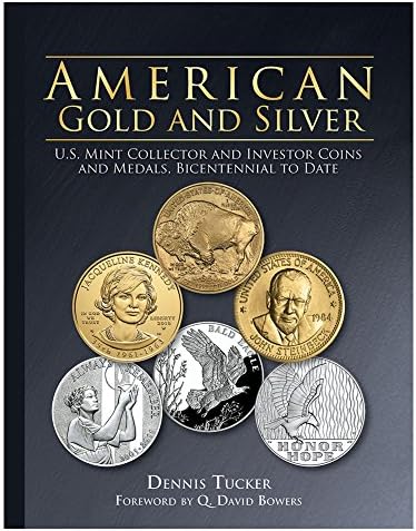 American Gold and Silver: U.S. Mint Collector and Investor Coins and Medals, Bicentennial to Date