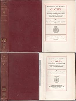 Hardcover Terrestrial and Celestial Globes, Their History and Construction, Including a Consideration of Their Value as Aids in the Study of Geography and Astronomy (2 Volume Set) Book