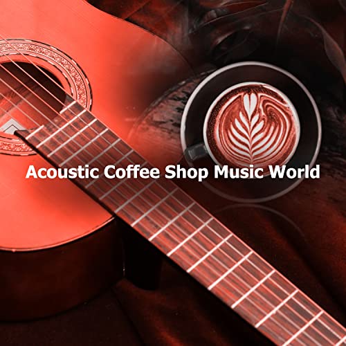 Acoustic Coffee Shop Music World Acoustic Coffee Shop
