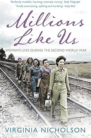 Millions Like Us: Women's Lives in the Second World War
