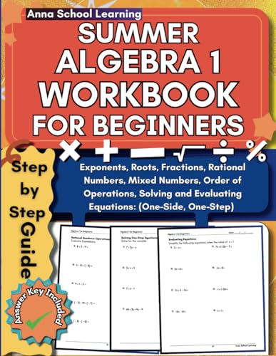 Summer Algebra 1 Workbook For Beginners: with Solving and Evaluating One-Step and One-Side Equations, PEMDAS, Fractions, and Mixed Numbers Skills: ... Workbook with Answers (Summer Math Workbooks)