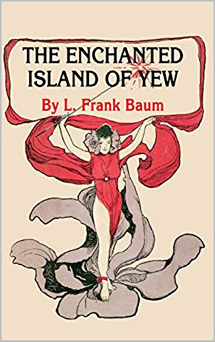 The Enchanted Island of Yew Annotated (English Edition)