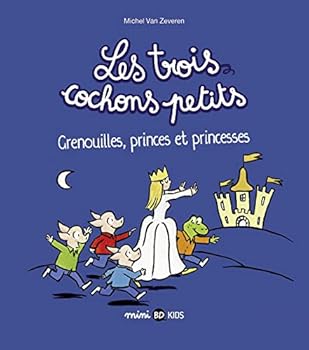 Grenouilles, princes et princesses - Book #3 of the Les trois cochons petits