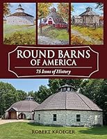 Round Barns of America: 75 Icons of History 1956027335 Book Cover