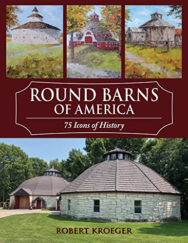Round Barns of America: 75 Icons of History