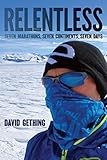  Relentless: Seven Marathons, Seven Continents, Seven Days (English Edition)
