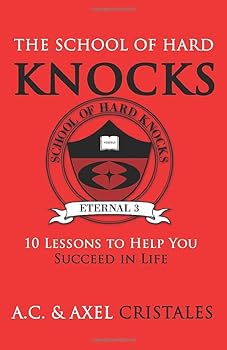 Paperback The School Of Hard Knocks: 10 Lessons To Help You Succeed In Life Book