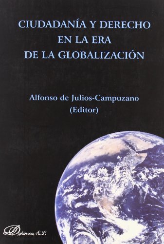 Ciudadania y derecho en la era de la globalizacion/ Citizenship and law in the era of globalization