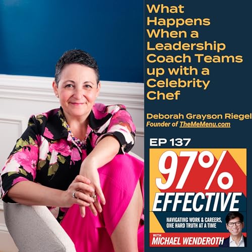 EP137 &ndash; Deborah Grayson Riegel, Founder of TheMeMenu.com: What Happens When a Leadership Coach Teams up with a Celebrity Chef