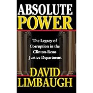Absolute Power: The Legacy of Corruption in the Clinton-Reno Justice Department