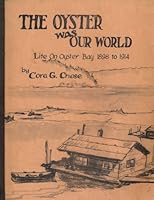 The Oyster Was Our World: Life on Oyster Bay, 1898-1914 0846603136 Book Cover