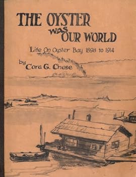 Paperback The Oyster Was Our World: Life on Oyster Bay, 1898-1914 Book