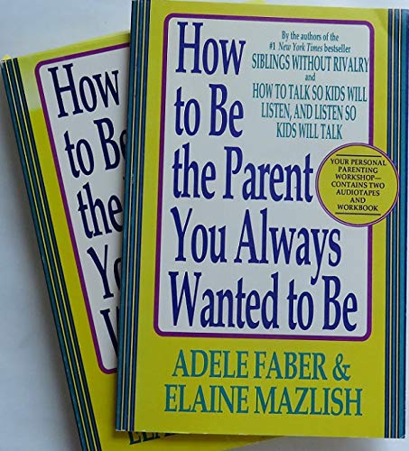 How To Be The Parent You Always Wanted To Be