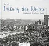 reisen rheinland  Entlang des Rheins: Eine Reise in historischen Bildern (Historischer Bildband Rheinreise)