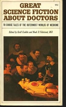 Paperback Great Science Fiction about Doctors: 18 Choice Tales of the Outermost Worlds of Medicine Book