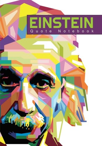 Einstein Quote Notebook: A Notebook with 100 Inspirational Quotes from Albert Einstein