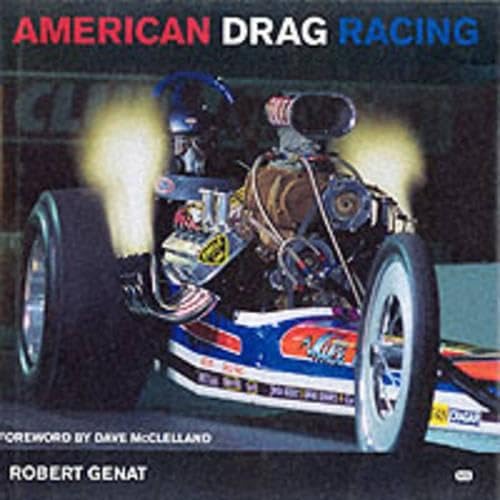 American Drag Racing: Robert Genat, Dave McClelland: 9780760308714 ...