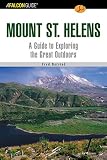 A FalconGuide® to Mount St. Helens: A Guide To Exploring The Great Outdoors (Exploring Series)