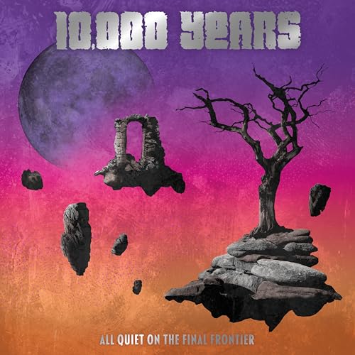 10,000 Years - All Quiet On The Final Frontier