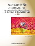  Comunicación Audiovisual, Imagen y Expresión 3º ESO - 9788470635625