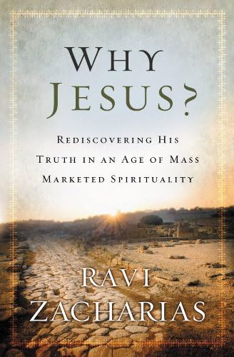 Why Jesus?: Rediscovering His Truth in an Age of Mass Marketed Spirituality Kindle Edition