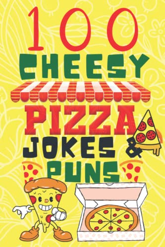 100 Cheesy Pizza Jokes And Pun...