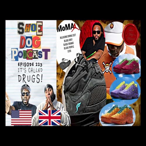 SHOE DOG PODCAST - EPISODE 223 - IT'S CALLED DRUGS!