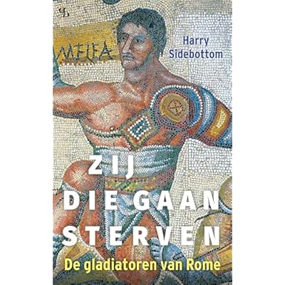 Zij die gaan sterven: De gladiatoren van Rome