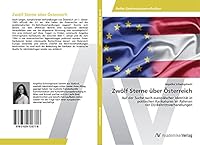 Zwölf Sterne über Österreich: Auf der Suche nach europäischer Identität in politischen Karikaturen im Rahmen der EU-Beitrittsverhandlungen 3639726715 Book Cover