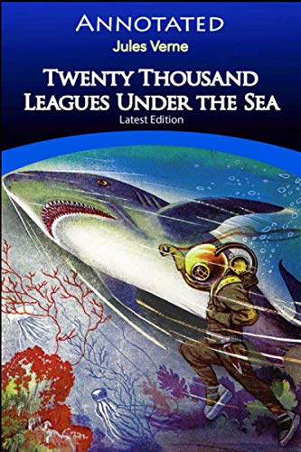 Twenty Thousand Leagues Under the Sea [Annotated]