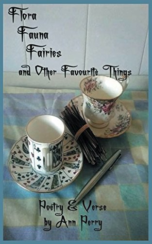 Flora, Fauna, Fairies and other Favourite Things