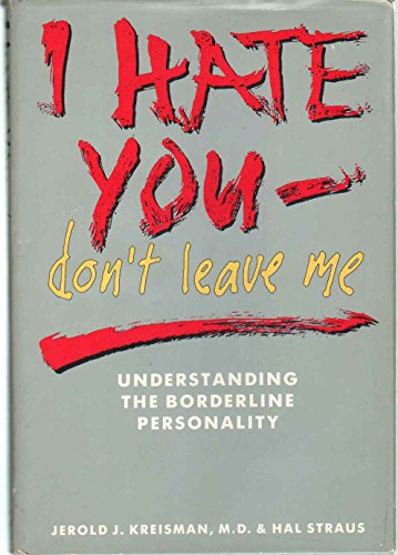 I Hate You - Don't Leave Me: Understanding the ... 0895866595 Book Cover