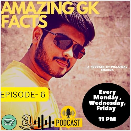 Amazing GK facts by Prajjwal Sharma - Episode 6