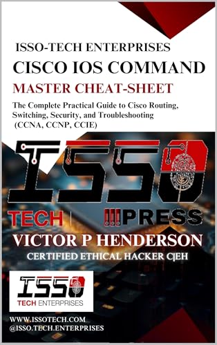 CISCO IOS COMMAND MASTER CHEAT SHEET: THE COMPLETE PRACTICAL GUIDE TO CISCO ROUTING, SWITCHING, SECURITY, AND TROUBLESHOOTING (CCNA, CCNP, CCIE) (ISSO TECH ... Playbook Series 1) (English Edition)