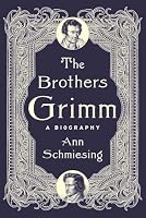The Brothers Grimm: A Biography 0300285574 Book Cover