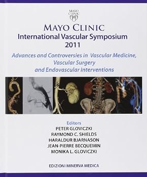 Mayo Clinic - International Vascular Symposium 2011: Advances and Controversies in Vascular Medicine, Vascular Surgery and Endovascular Interventions