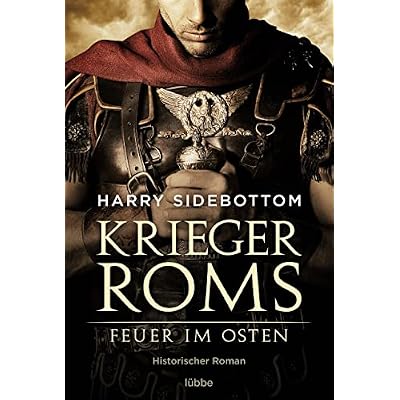 Krieger Roms - Feuer im Osten: Historischer Roman
