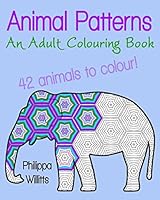 Animal Patterns: An Adult Colouring Book 1517488567 Book Cover