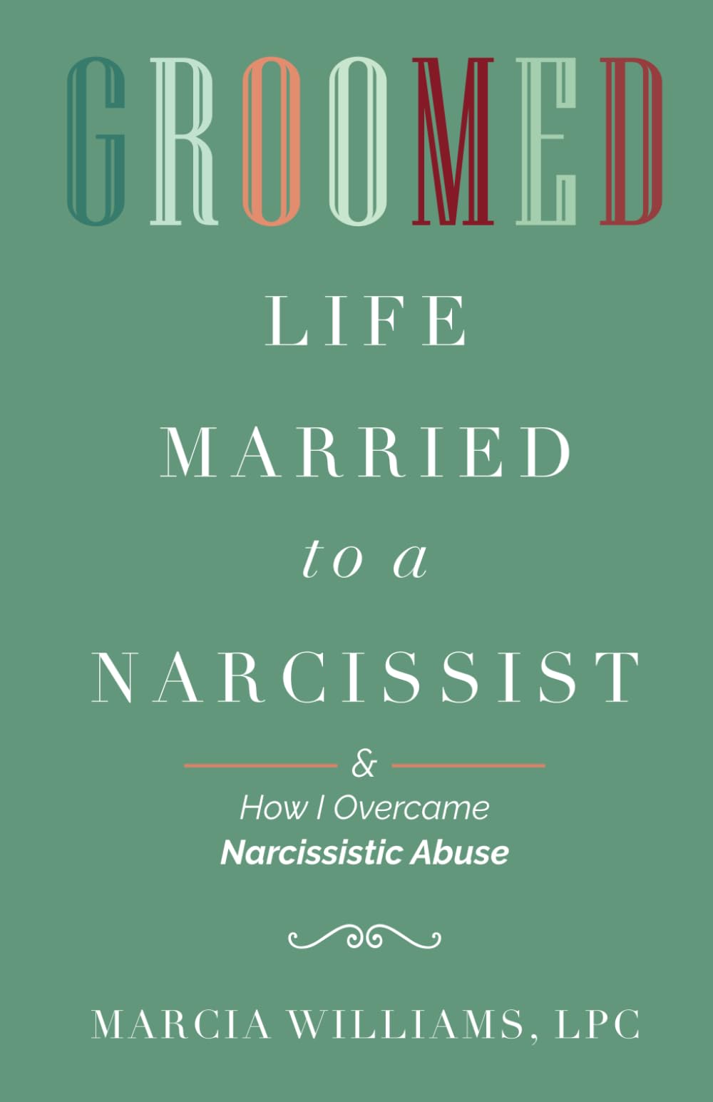Groomed: Life Married to a Narcissist & How I Overcame Narcissistic Abuse